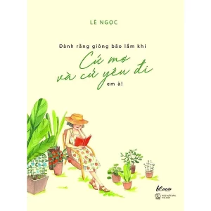 Cứ Mơ Và Cứ Yêu Đi Em À (Out of stock)