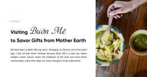 Visiting Buôn Mê to Savor Gifts from Mother Earth