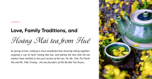 Love, Family Traditions, and Hoàng Mai Tea from Huế
